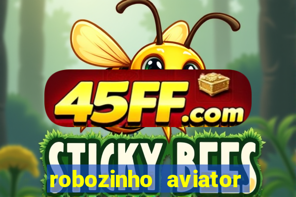 robozinho aviator bet nacional